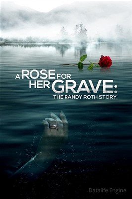 Роза на её могиле История Рэнди Рота (2023) Фильм скачать торрент
